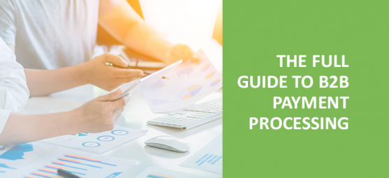 The complete guide to B2B payment processing