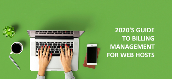 2020's Guide to Billing Management for Web Hosts