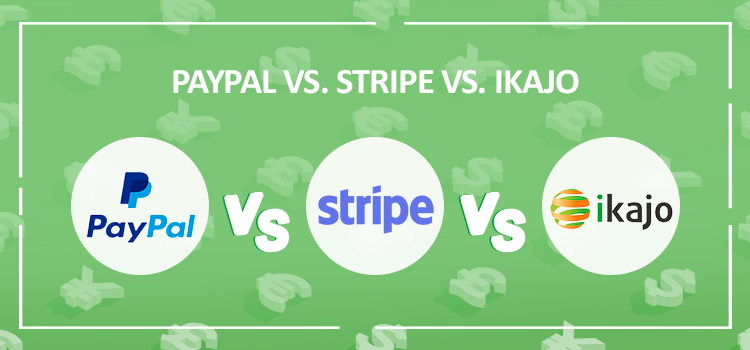 PayPal vs. Stripe vs. Ikajo