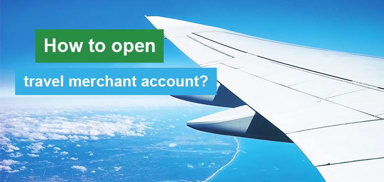 How to open a travel merchant account?