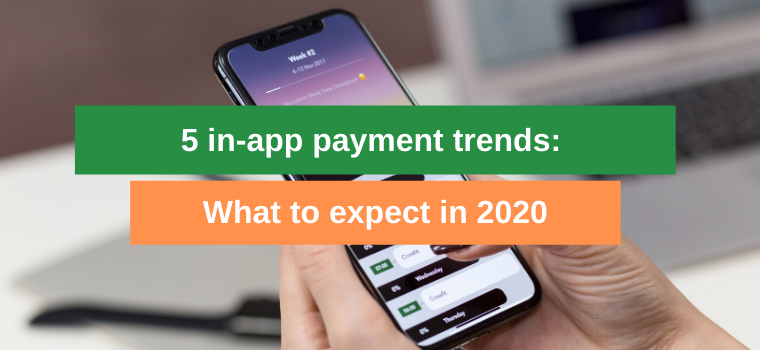 5 in-app payment trends: What to expect in 2020