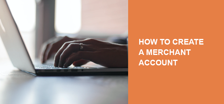 How to create a merchant account