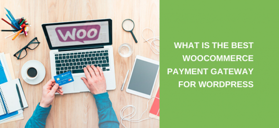 What is the best WooCommerce payment gateway for Wordpress