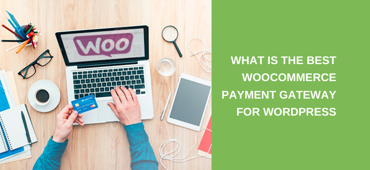 What is the best WooCommerce payment gateway for Wordpress